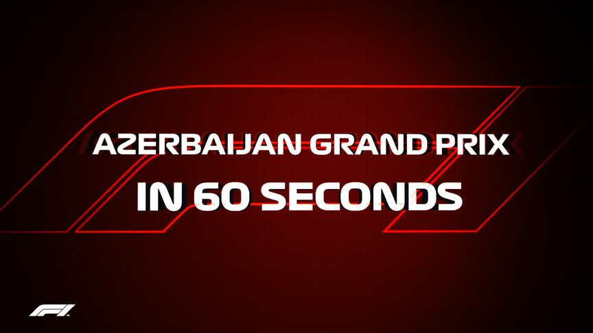 IN 60 SECONDS: Azerbaijan Grand Prix